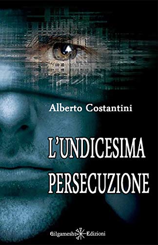 Alberto Costantini – L’undicesima persecuzione (2016)