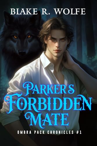 Parker's Forbidden Mate: MM Wolf Shifter Romance (Ombra Pack Chronicles)