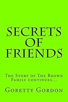 Secrets of Friends: The Story of the Brown Family Continues 1515297276 Book Cover