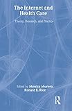 The Internet and Health Care: Theory, Research, and Practice (LEA's Communication Series)