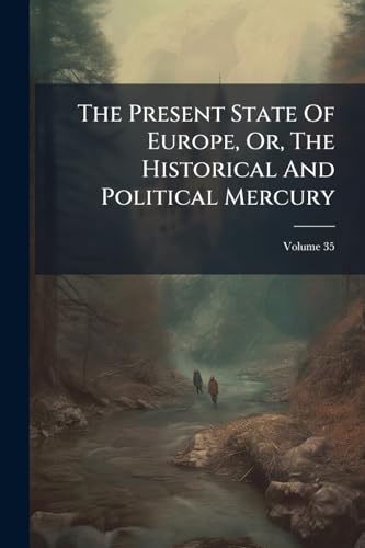 The Present State Of Europe, Or, The Historical And Political Mercury; Volume 35
