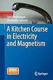 A Kitchen Course in Electricity and Magnetism