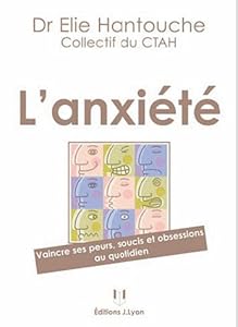 Livres Couvertures de L'anxiété : Vaincre ses peurs, soucis et obsessions au quotidien