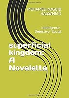 Superficial Kingdom: a Novelette : Intelligence , Detective , Social 1710787147 Book Cover