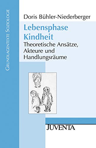 Preisvergleich Produktbild Lebensphase Kindheit: Theoretische Ansätze, Akteure und Handlungsräume (Grundlagentexte Soziologie)