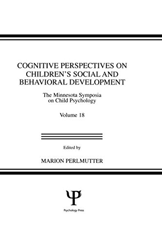Cognitive Perspectives on Children's Social and Behavioral Development: The Minnesota Symposia on Child Psychology, Volume 18 (Minnesota Symposia on Child Psychology Series)