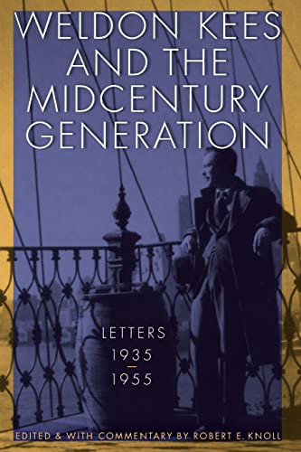 Weldon Kees and the Midcentury Generation: Letters, 1935-1955