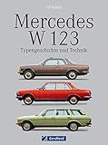 Mercedes W 123: Typengeschichte und Technik, Konkurrenten, Modellpfleger, Sonderausstattung, Typen, Daten und Fakten uvm. auf 134 Seiten