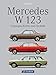 Mercedes W 123: Typengeschichte und Technik, Konkurrenten, Modellpfleger, Sonderausstattung, Typen, Daten und Fakten uvm. auf 134 Seiten