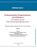 Professionelles Programmieren von Anfang an: Mit Free Pascal und der freien Entwicklungsumgebung Lazarus: Teil 1 (informatik-ganz-einfach)