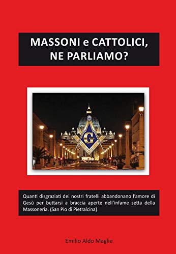 Massoni e cattolici, ne parliamo?