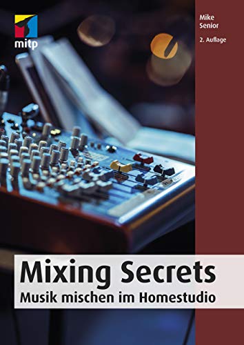 Mixing Secrets: Musik mischen im Homestudio (mitp Audio)