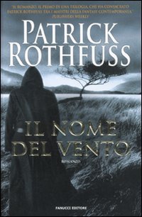 Il nome del vento. Le cronache dell'assassino del re: 1 Il nome del vento. Le cronache dell'assassino del re: 1