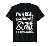 I'm a Real Sweetheart & Smart Ass It's a Package Deal T-Shirt
