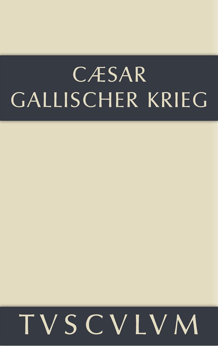 Bellum Gallicum / Der gallische Krieg: Lateinisch-deutsch (Sammlung Tusculum)