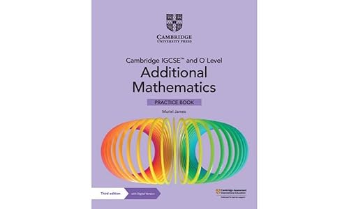 Cambridge IGCSE and O Level Additional Mathematics Practice Book with Digital Version ( 2 years' access) (Cambridge International IGCSE)