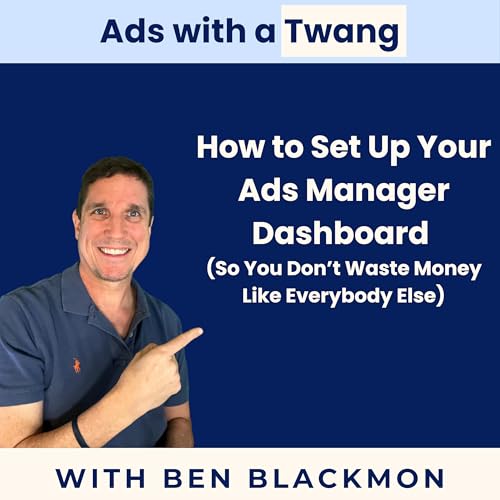 『How to Set Up Your Ads Manager Dashboard (So You Don’t Waste Money Like Everybody Else)』のカバーアート