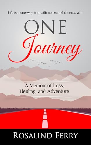 One Journey: A Memoir of Loss, Healing, and Adventure