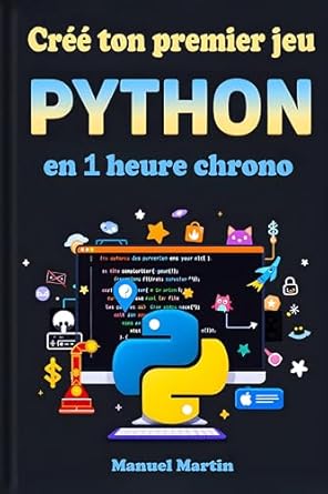 Créé ton premier jeu python en 1 heure chrono: Le livre idéal pour ceux ...