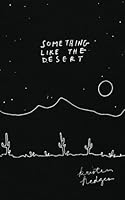 Something Like the Desert: Stories for the Folks I Love 1506167101 Book Cover