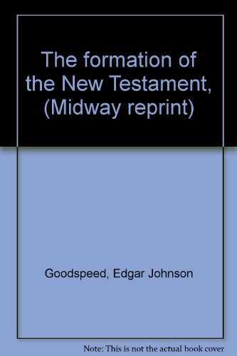The formation of the New Testament, (Midway rep... 0226303802 Book Cover
