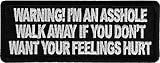 Warning I'm an Asshole Walk Away if You Don't Want Your Feelings Hurt Patch - 4x1.5 inch -...