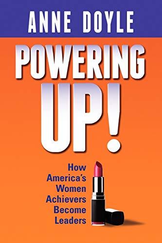 Powering Up: How America's Women Achievers Become Leaders
