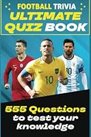 555 Quizzes Soccer Book With Solutions | Football Facts and Trivia Soccer Quiz: Ultimate Gift For All Football Fans | Questions & Answers All Big Football Leagues B0BMZP8SZV Book Cover