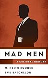  Mad Men: A Cultural History (The Cultural History of Television) (English Edition)