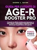 GUIDA PER L'UTENTE DI AGE-R BOOSTER PRO: Il manuale non ufficiale completo,...