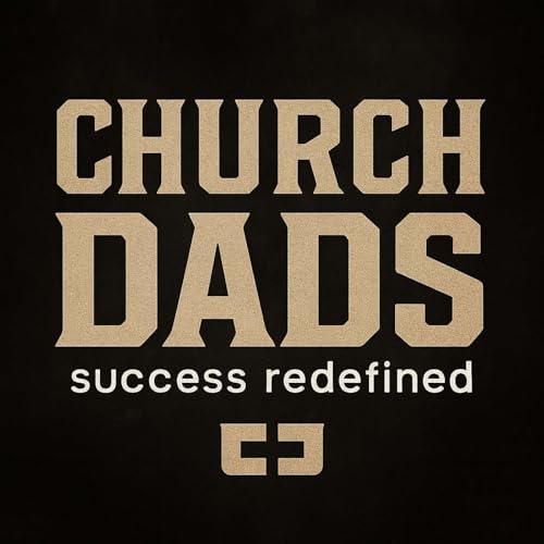 Church Dads: Success Redefined. Podcast Por Mark & Luke arte de portada