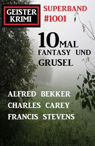 Geisterkrimi Superband 1001: 10mal Fantasy und Grusel
