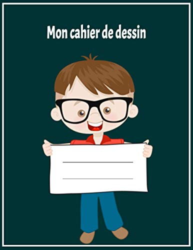 Mon cahier de dessin Vert Sapin: Cahier de dessin pages blanches Carnet de dessin pour fille et garçon âgés entre 3 et 11ans grand format bloc de dessin...