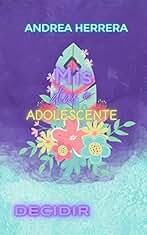 Mis días de adolescente.: Decidir. (Trilogía MDDA nº 2)