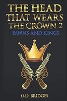 The Head That Wears The Crown 2: Pawns & Kings B08KSFGFBX Book Cover