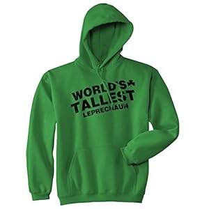 Worlds Tallest Leprechaun Hoodie Funny Sarcastic Saint Patricks Day SweatShirt