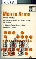 Men in Arms; a history of warfare and its interrelationships with Western Society B001RS8KH4 Book Cover