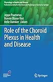 Role of the Choroid Plexus in Health and Disease (Physiology in Health and Disease)