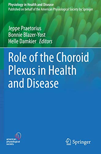 Role of the Choroid Plexus in Health and Disease (Physiology in Health and Disease)