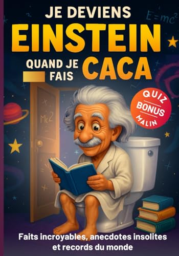 Je deviens Einstein quand je fais Caca / Faits incroyables, anecdotes insolites et records du monde: Le cadeau idéal à faire pour ado et adultes + Quiz Bonus