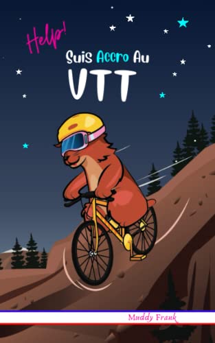 Help ! Suis Accro Au VTT: 8 à 12 ans. Roman humour et fantastique avec thèmes d'animaux et montagne.