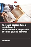 Facteurs socioculturels conduisant à l'insatisfaction corporelle chez les jeunes hommes (French Edition) 6202485515 Book Cover