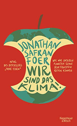 Wir sind das Klima!: Wie wir unseren Planeten schon beim Frühstück retten können Wir sind das Klima!: Wie wir unseren Planeten schon beim Frühstück retten können