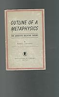 Outline of a metaphysics;: The absolute-relative theory B0007DN73W Book Cover
