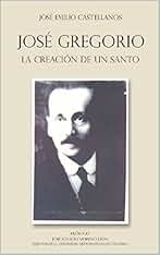 José Gregorio. La creación de un Santo