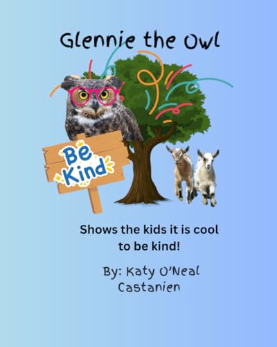 Glennie the Owl: Shows the kids it is cool to be kind! (Coming of Age in Preschool + Kindergarten)