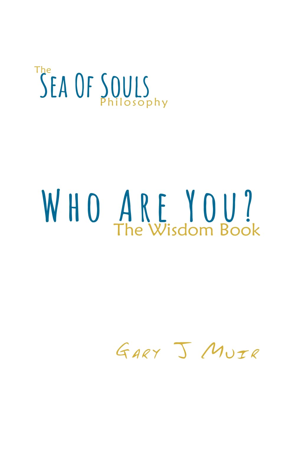 Who Are You? - The Wisdom Book: A Living Philosophy of Spirit Communication, Inner Wisdom, and Wholeness.