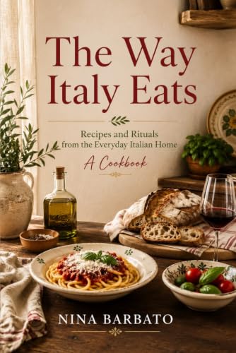 The Way Italy Eats: Recipes and Rituals from the Everyday Italian Home: A Cookbook image 2