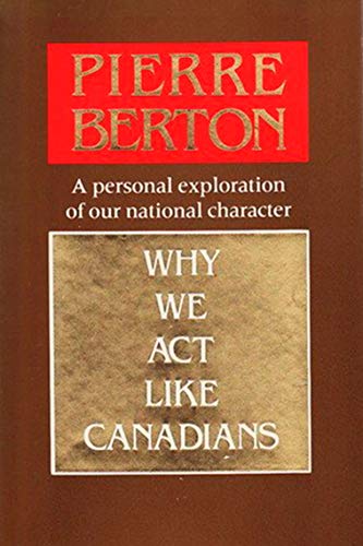 Why We Act Like Canadians: A Personal Exploration of Our National Character