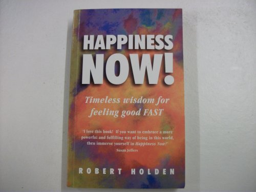 Happiness Now!: Timeless Wisdom for Feeling Good Fast